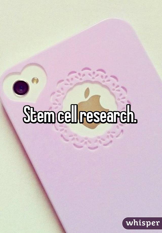 Stem cell research. 