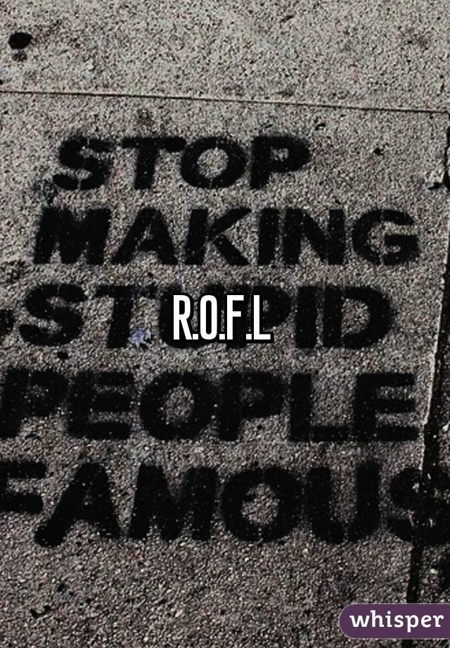 R.O.F.L 