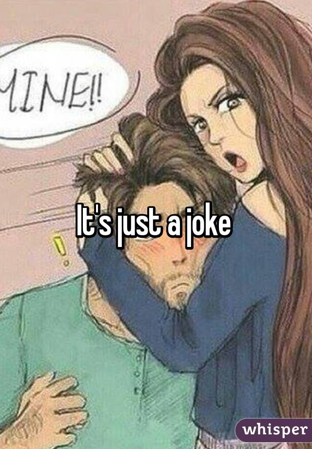 It's just a joke 