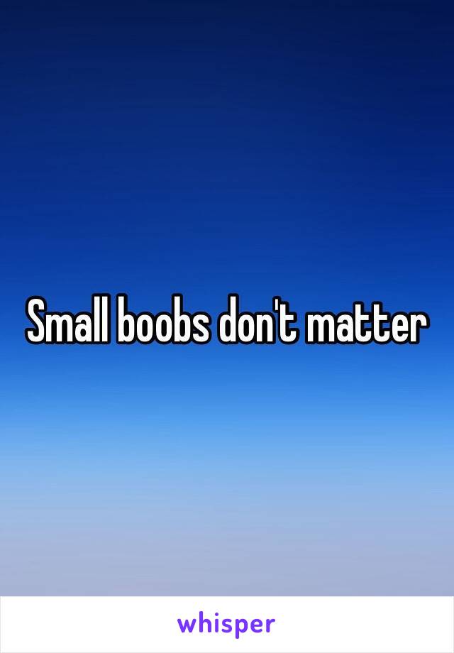 Small boobs don't matter 