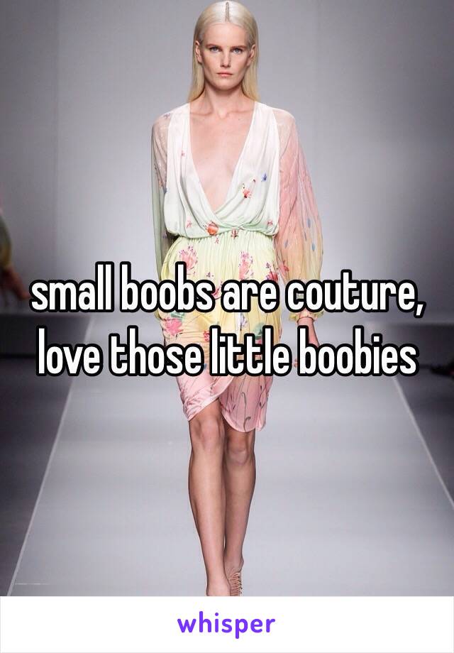  small boobs are couture, love those little boobies 