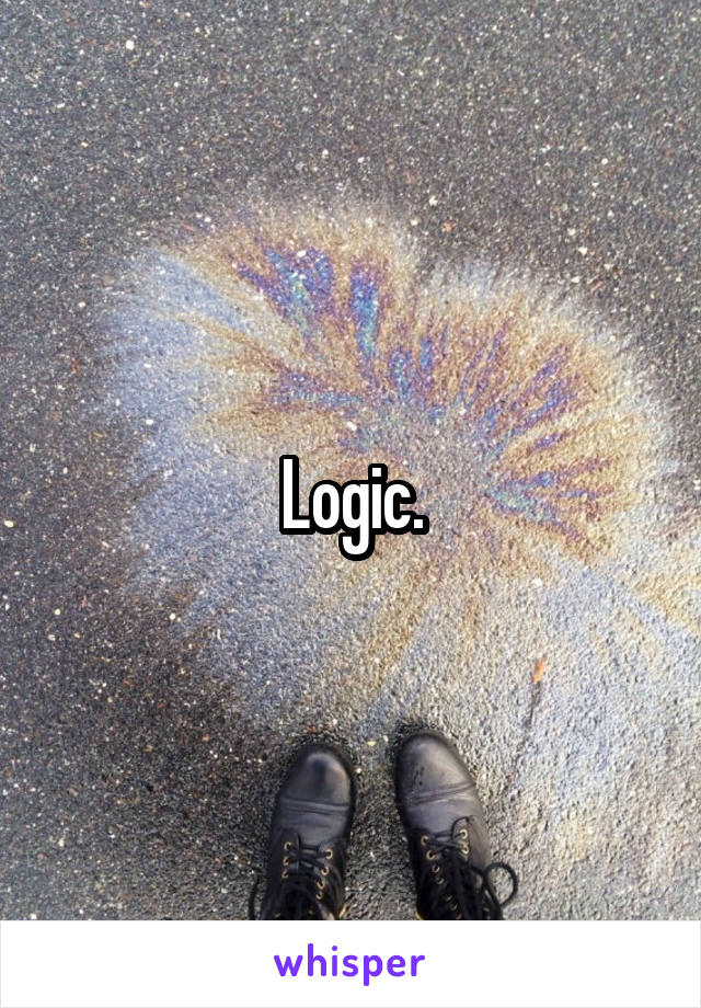 Logic.