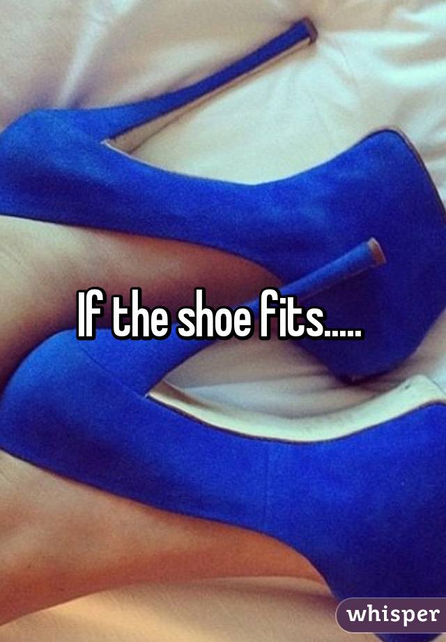 If the shoe fits..... 