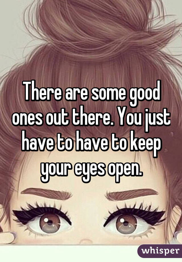 There are some good ones out there. You just have to have to keep your eyes open.