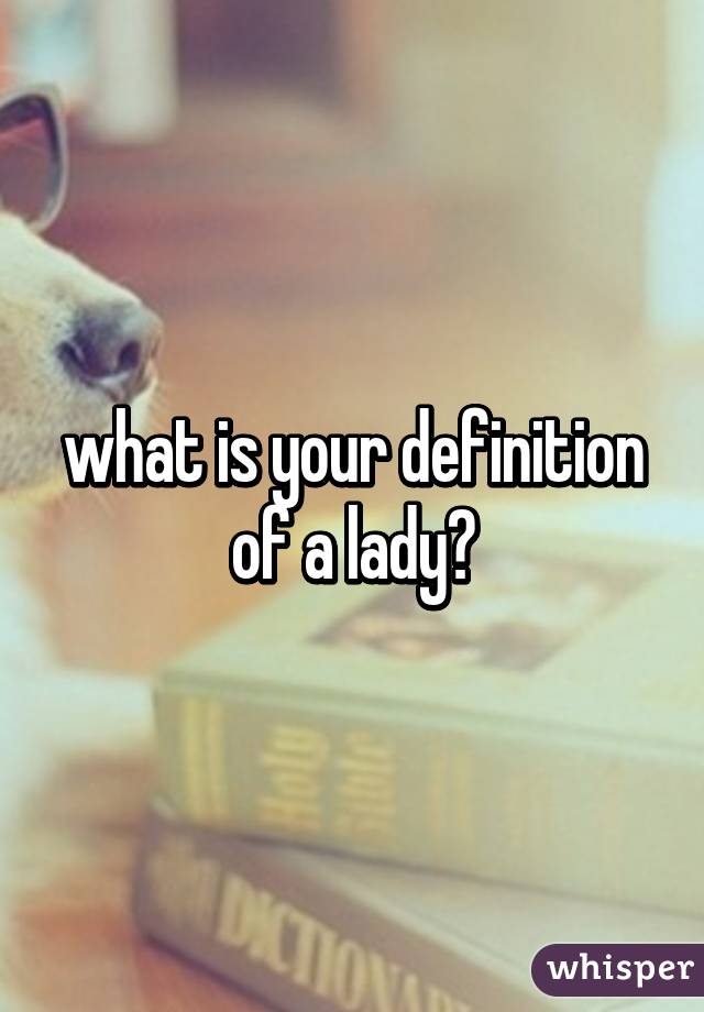 what is your definition of a lady?