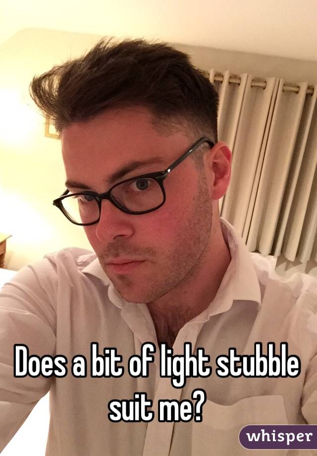 Does a bit of light stubble suit me?