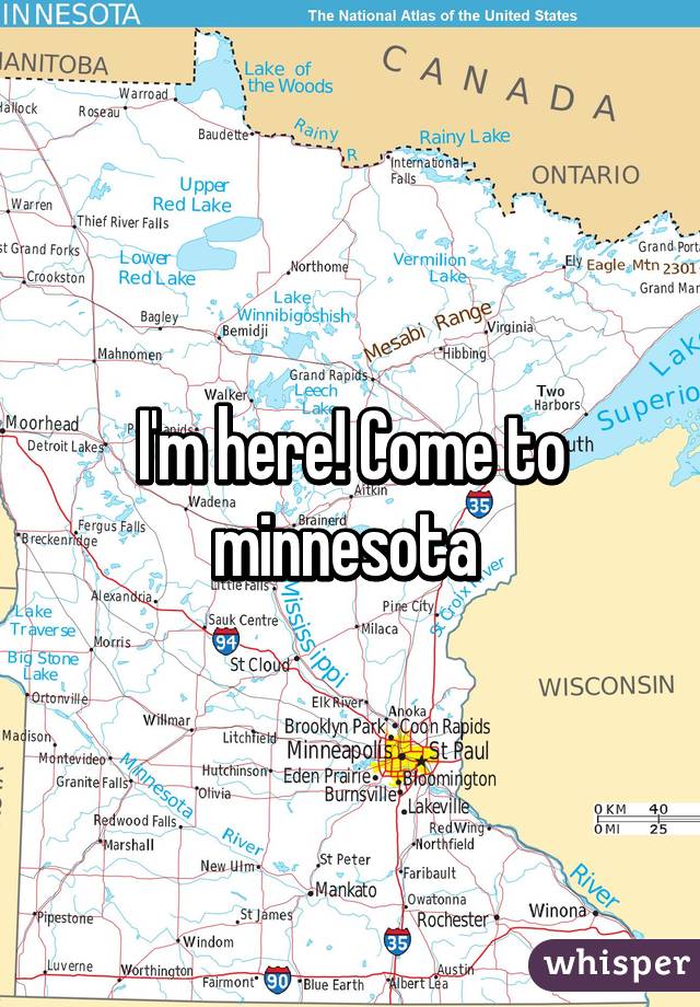 I'm here! Come to minnesota 