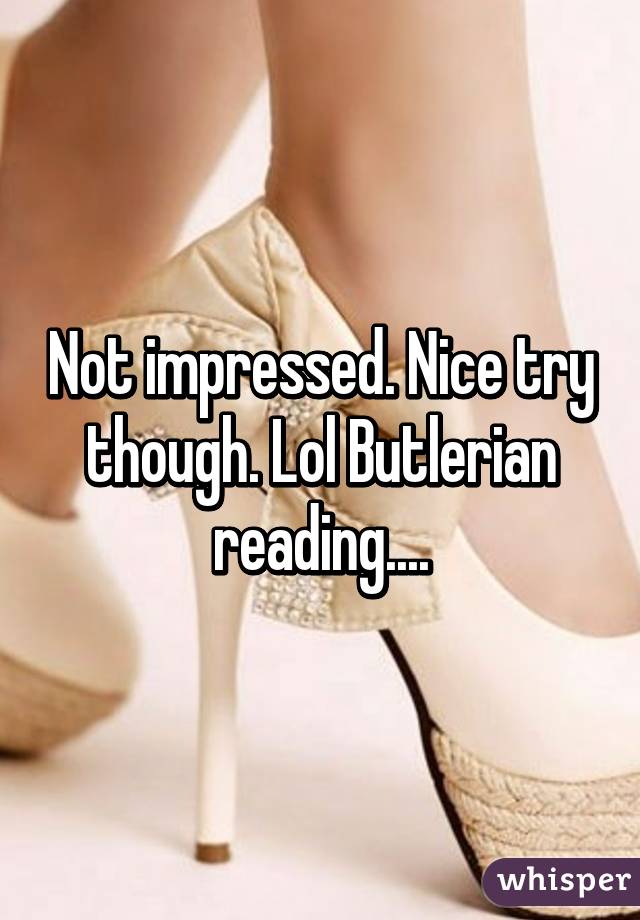 Not impressed. Nice try though. Lol Butlerian reading....