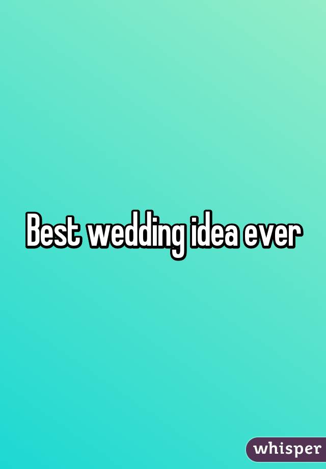 Best wedding idea ever