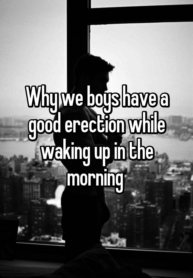 Why We Boys Have A Good Erection While Waking Up In The Morning 1885
