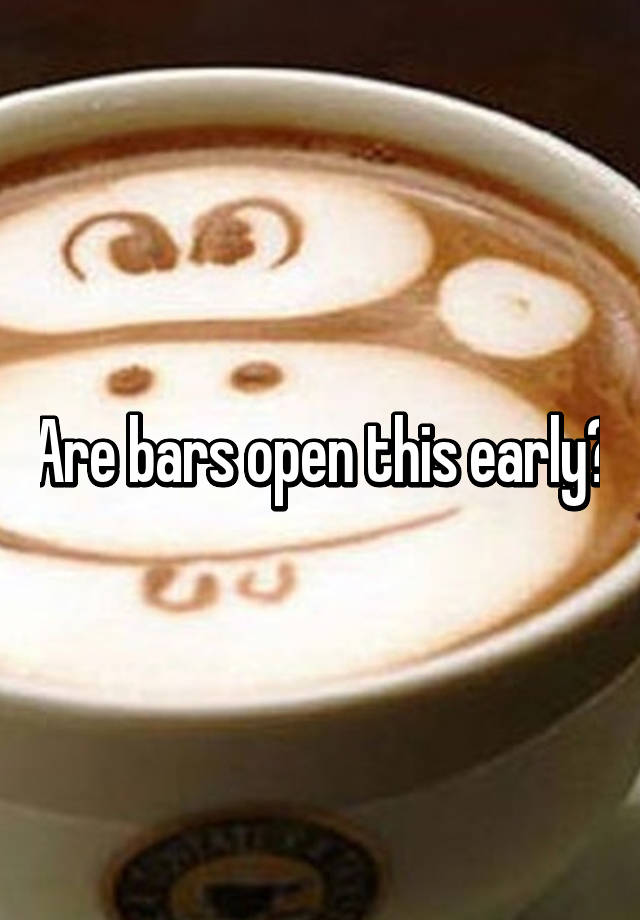 are-bars-open-this-early