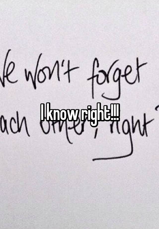 i-know-right