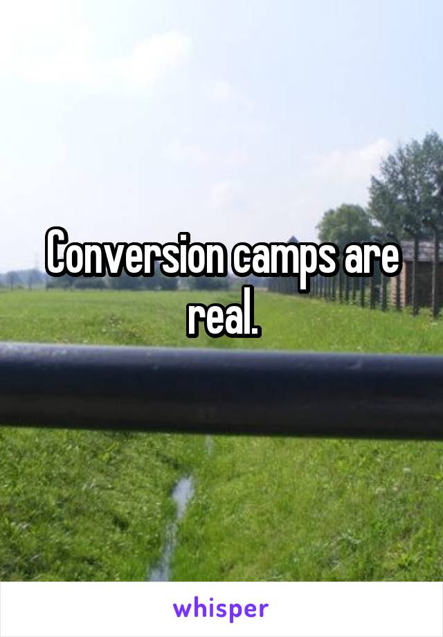 Conversion camps are real.
