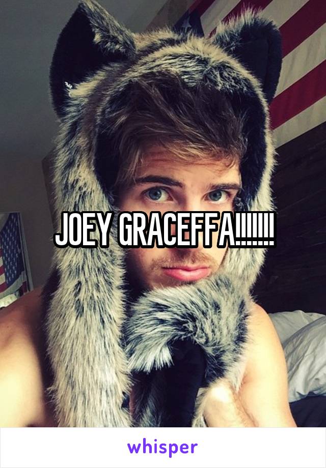 JOEY GRACEFFA!!!!!!!