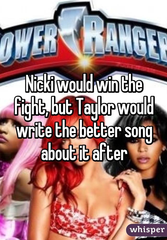 Nicki would win the fight, but Taylor would write the better song about it after
