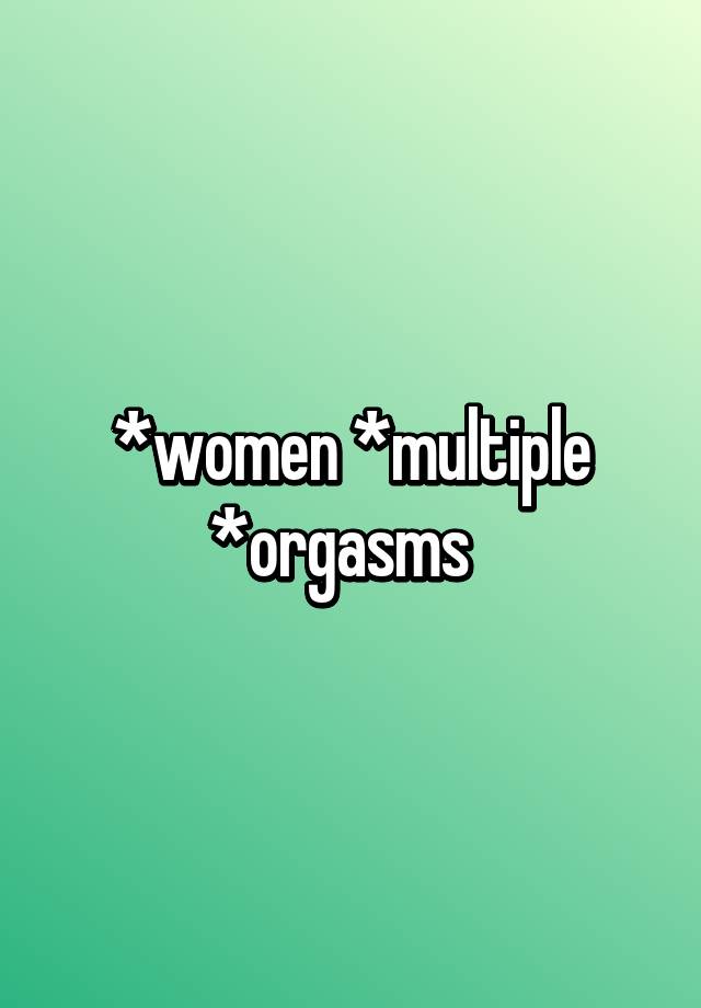 Women Multiple Orgasms