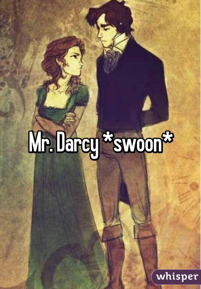 Mr. Darcy *swoon*