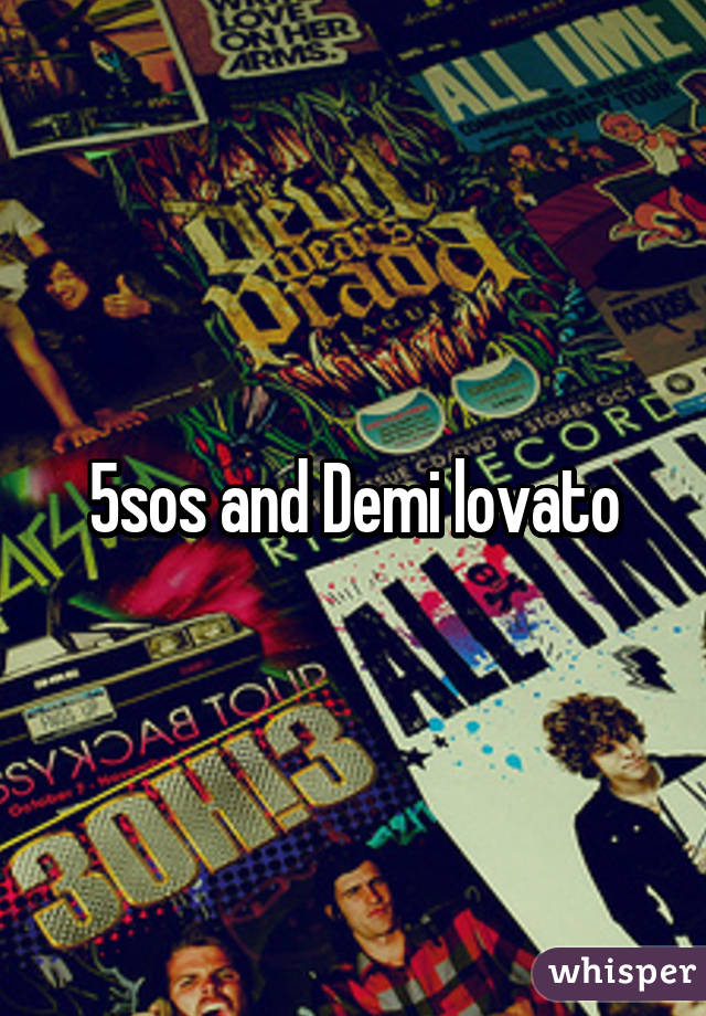 5sos and Demi lovato