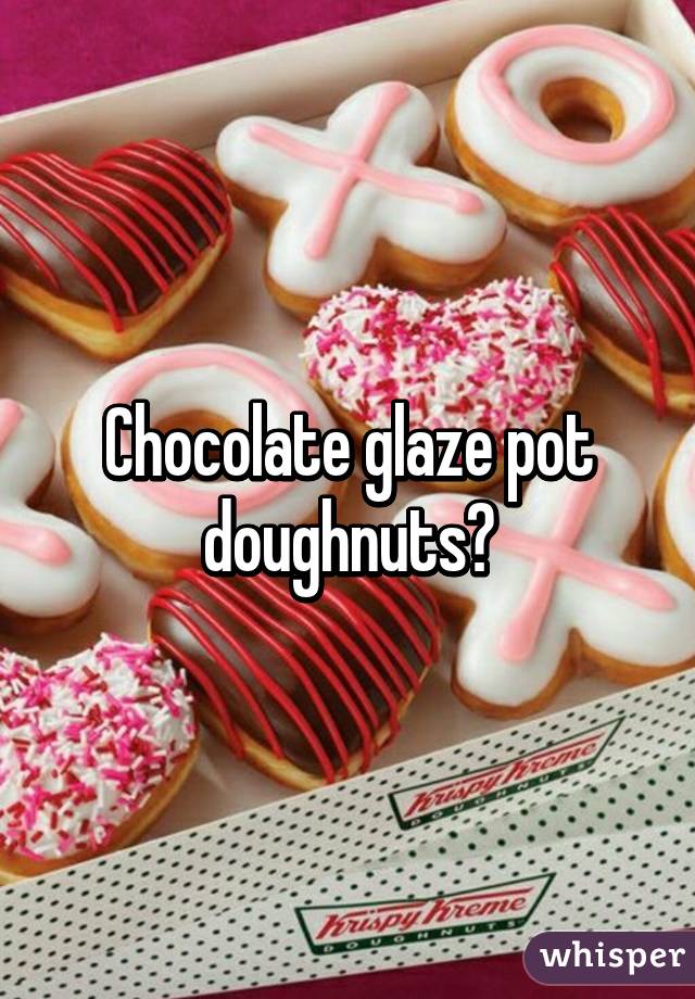 Chocolate glaze pot doughnuts?