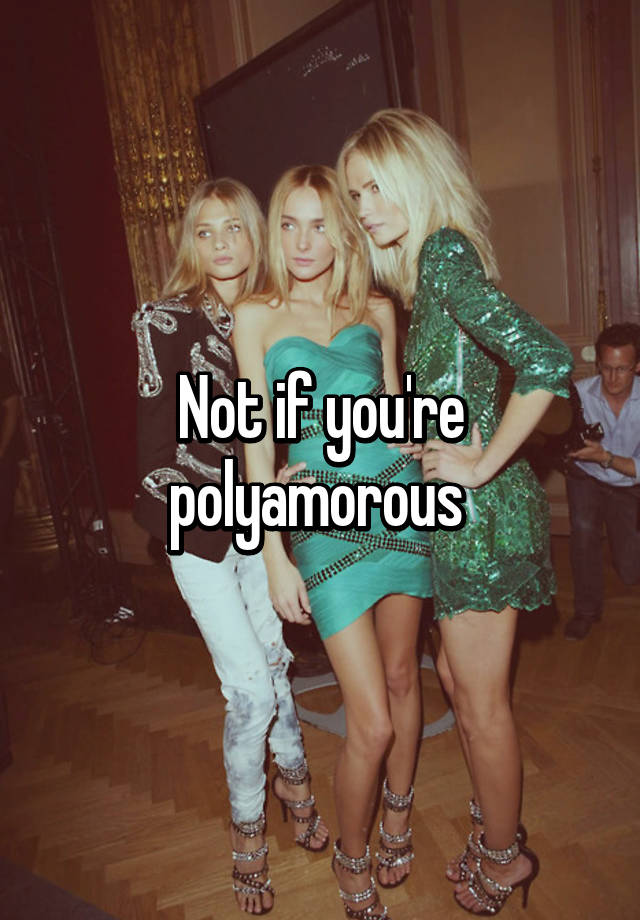 not-if-you-re-polyamorous