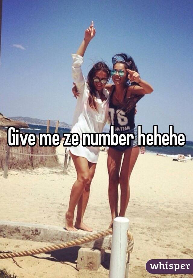 Give me ze number hehehe