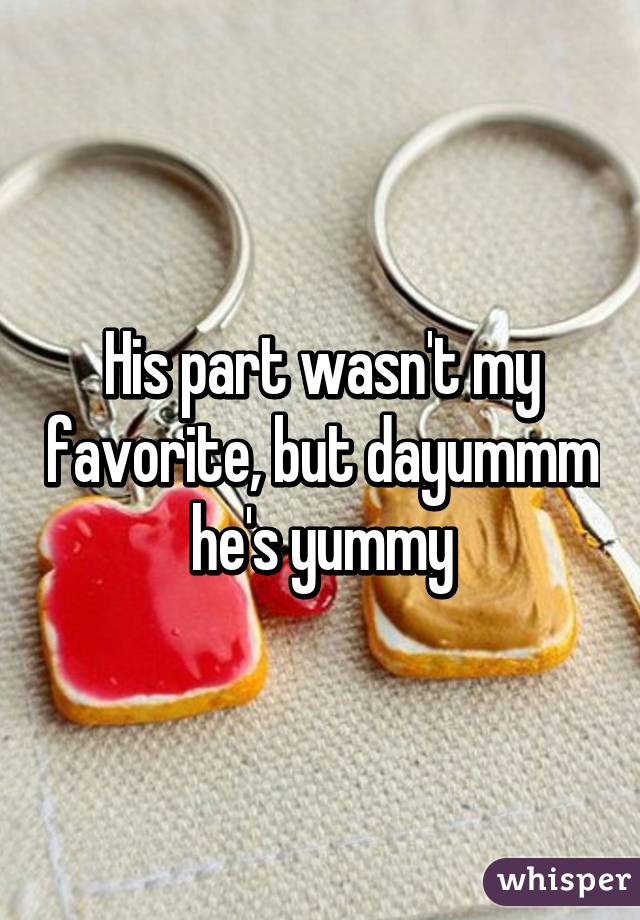 His part wasn't my favorite, but dayummm he's yummy
