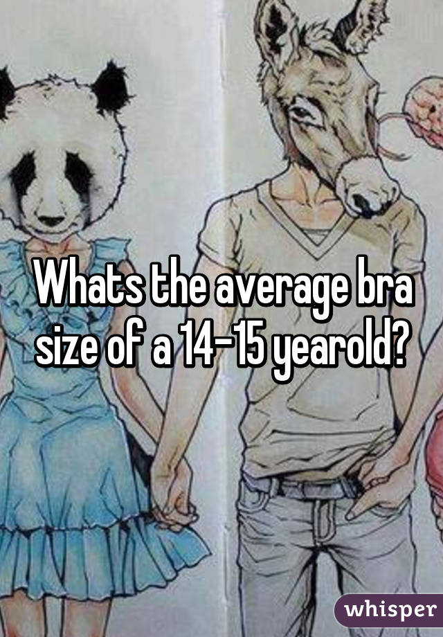 Whats the average bra size of a 14-15 yearold?