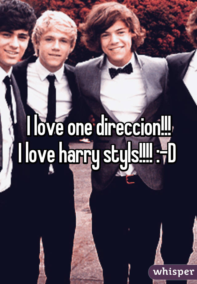 I love one direccion!!!
I love harry styls!!!! :-D 