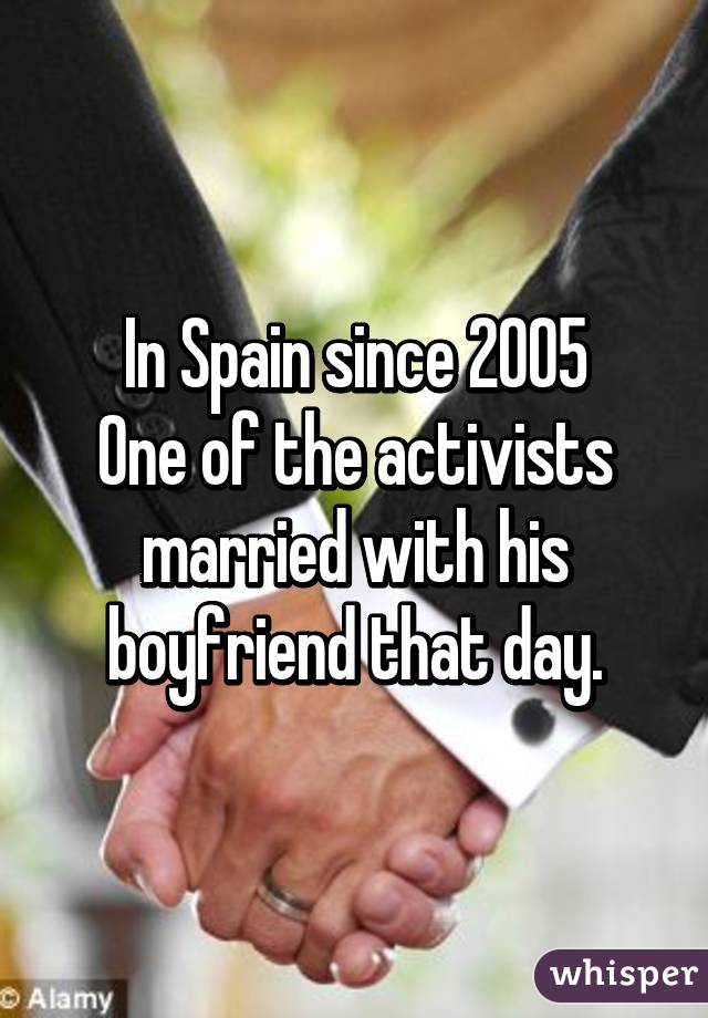 In Spain since 2005
One of the activists married with his boyfriend that day.