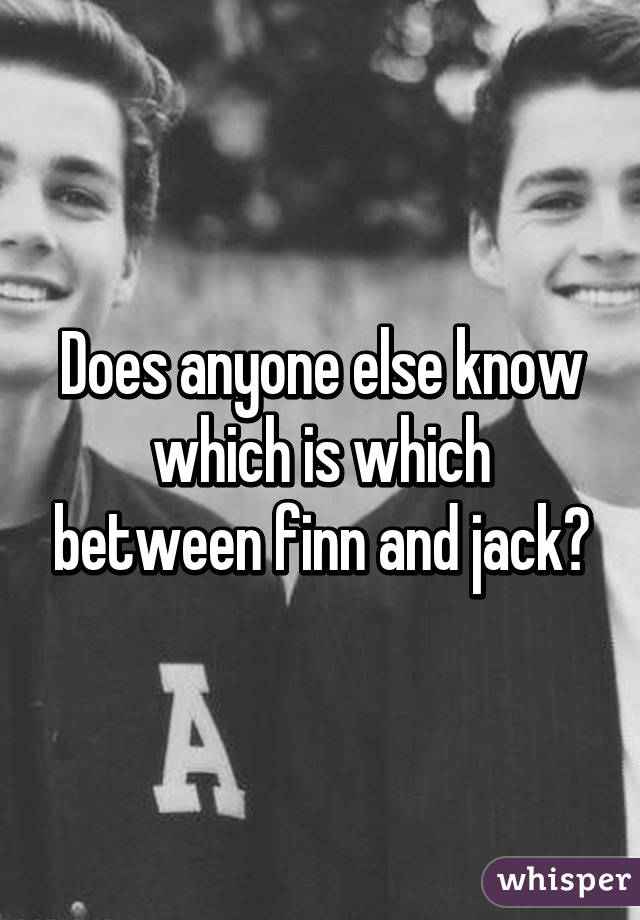 Does anyone else know which is which between finn and jack?