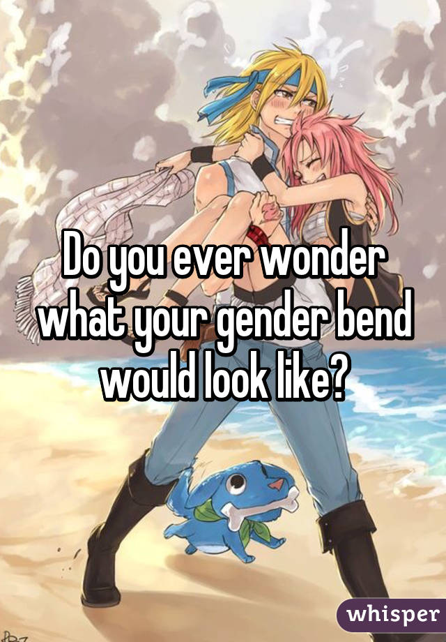 Do you ever wonder what your gender bend would look like?