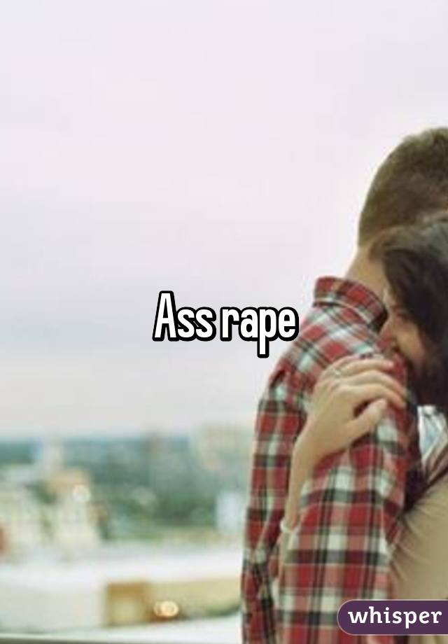 Ass rape