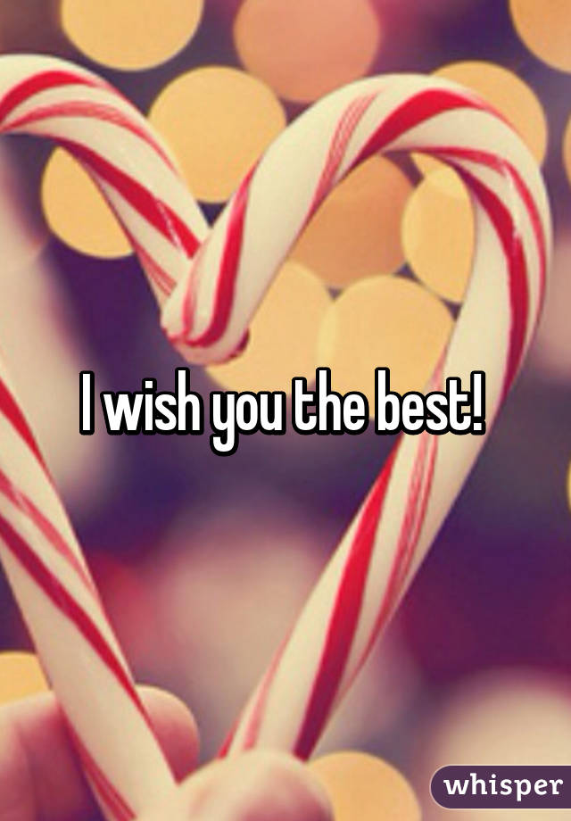 I wish you the best! 