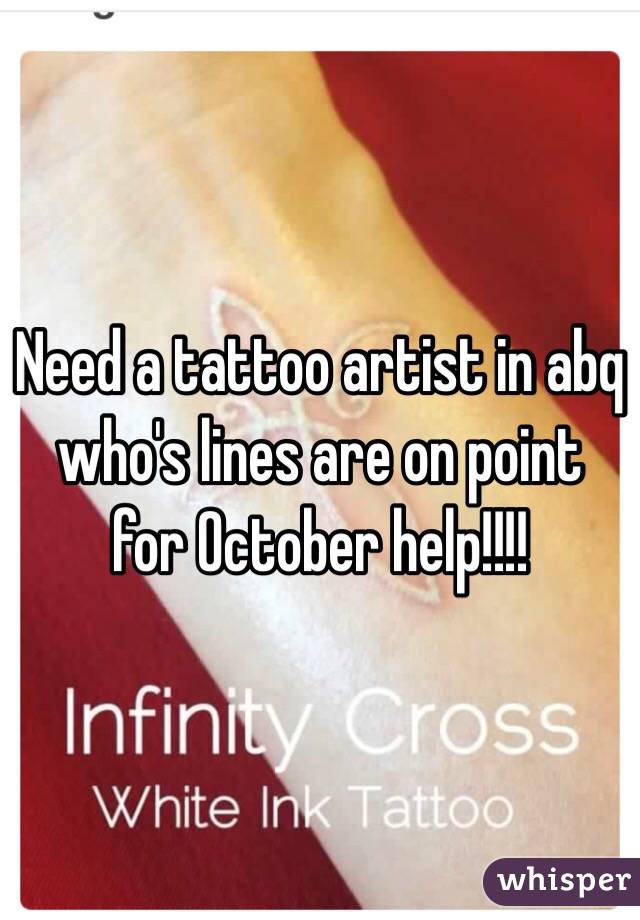 Need a tattoo artist in abq who's lines are on point for October help!!!! 