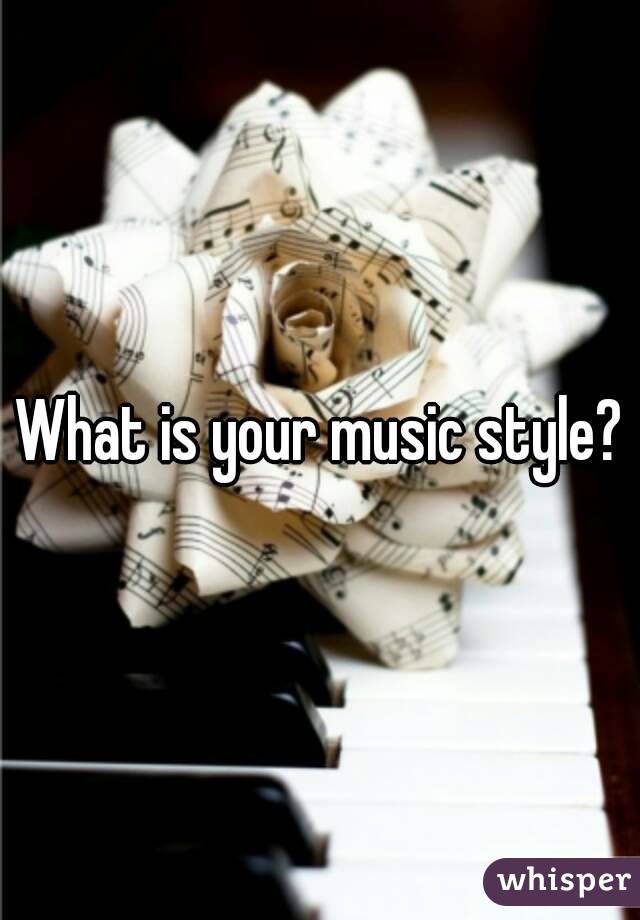 What is your music style?