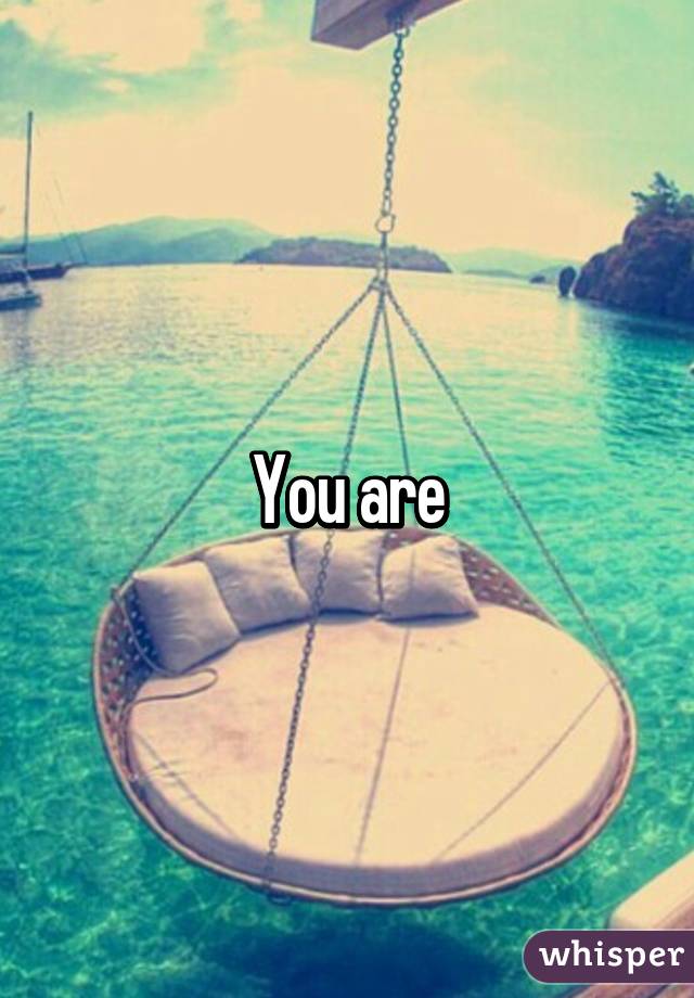 You are