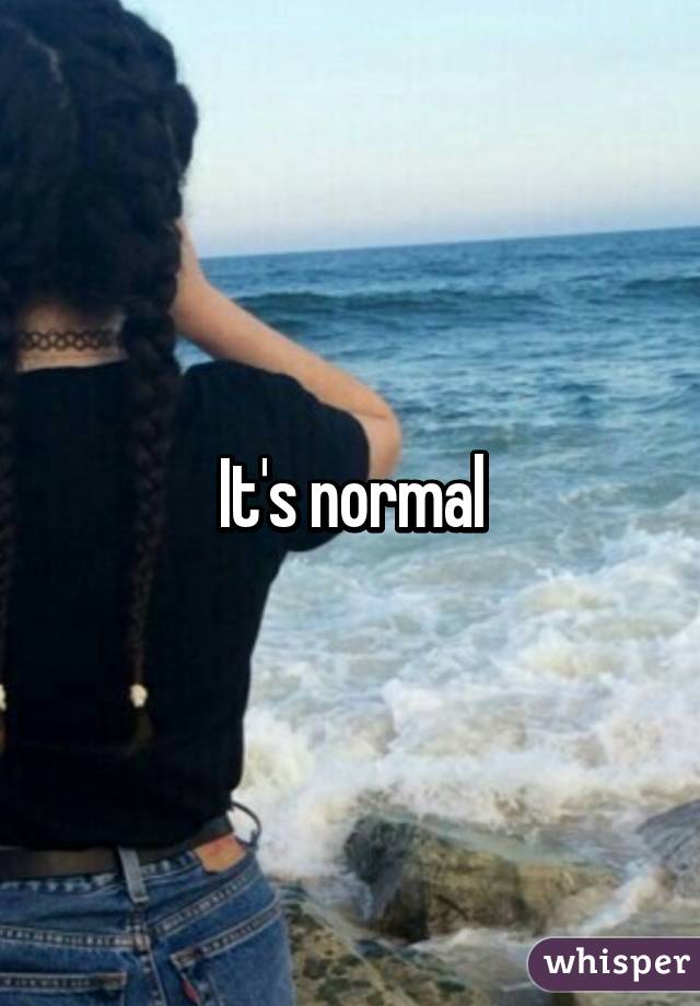 It's normal