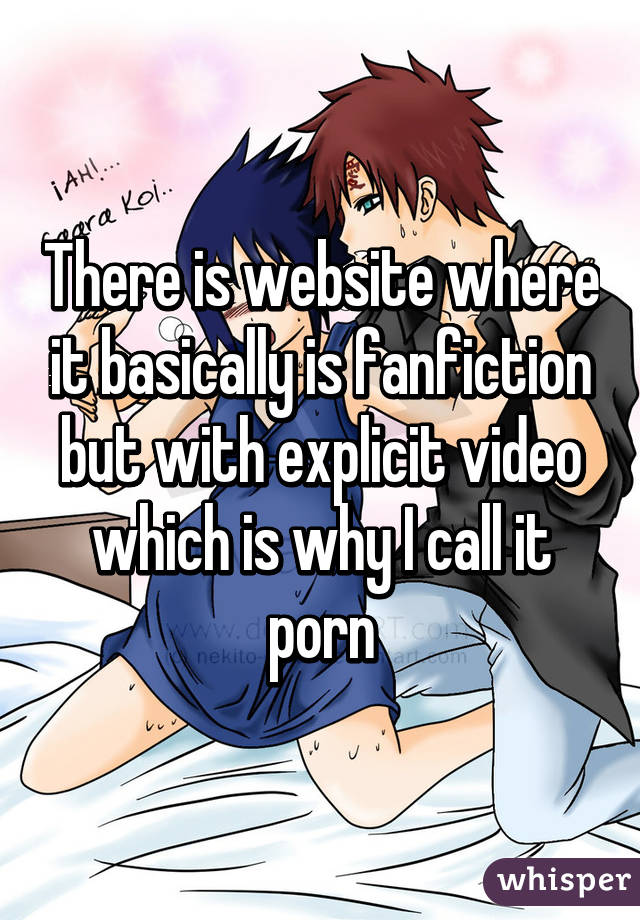 There is website where it basically is fanfiction but with explicit video which is why I call it porn