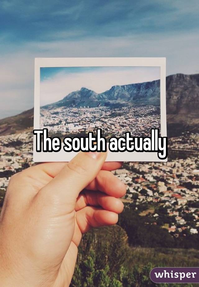 The south actually