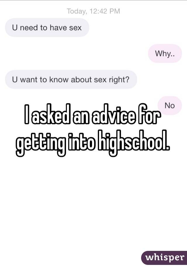 I asked an advice for getting into highschool.