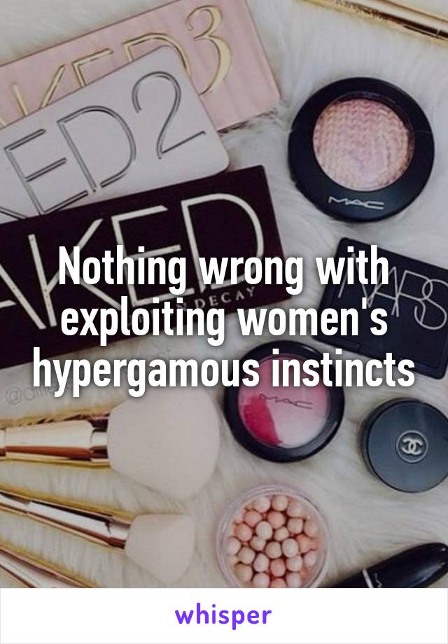 Nothing wrong with exploiting women's hypergamous instincts