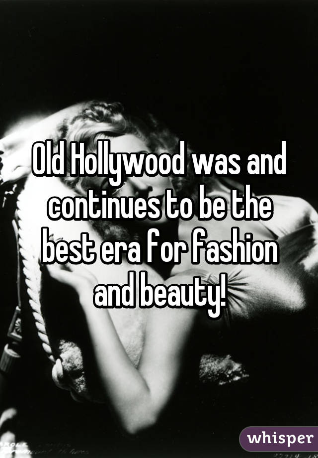 Old Hollywood was and continues to be the best era for fashion and beauty!