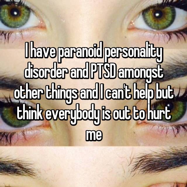 i have paranoid personality disorder