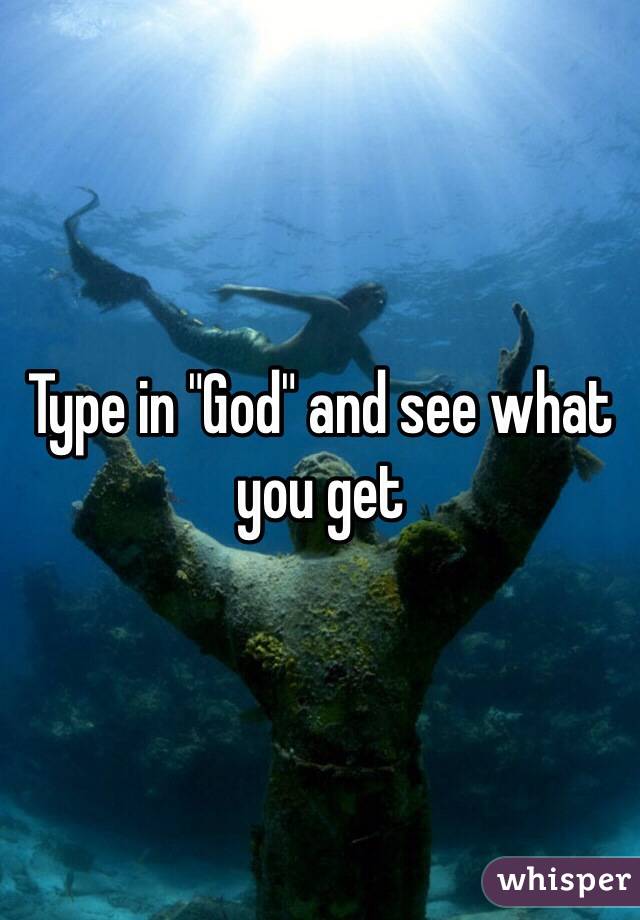 Type in "God" and see what you get