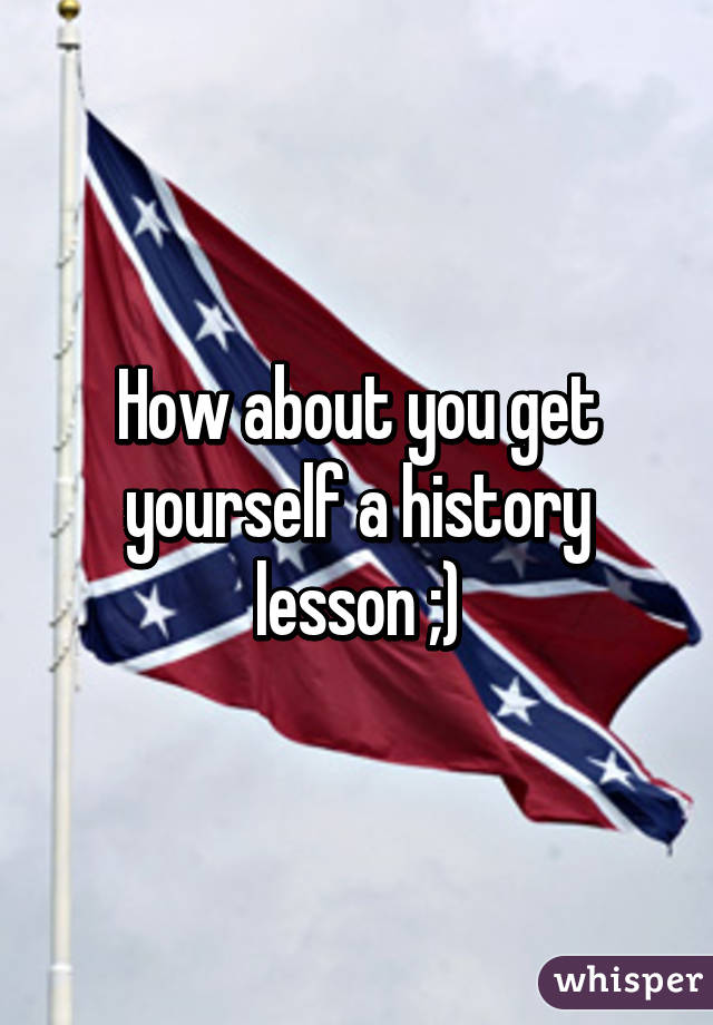 How about you get yourself a history lesson ;)