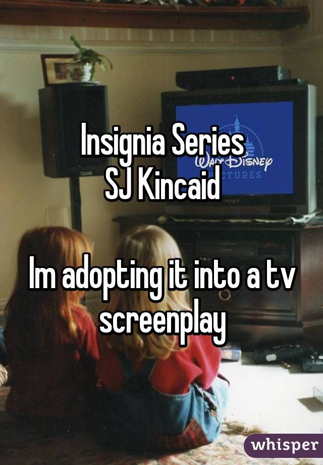 Insignia Series
SJ Kincaid

Im adopting it into a tv screenplay