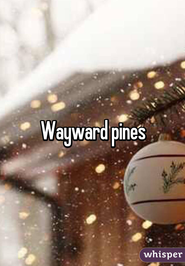 Wayward pines