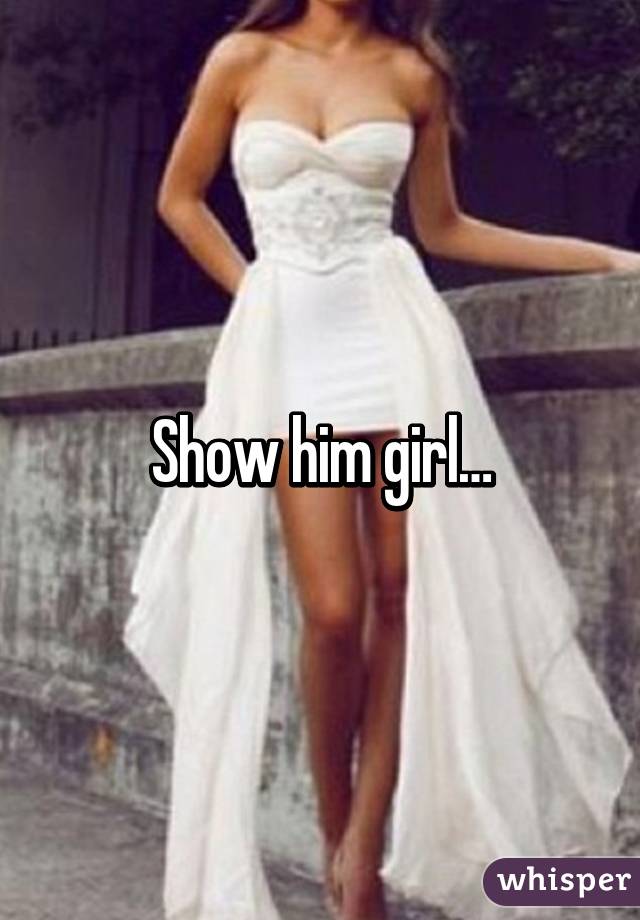 Show him girl…