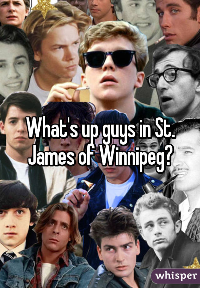 What's up guys in St. James of Winnipeg?