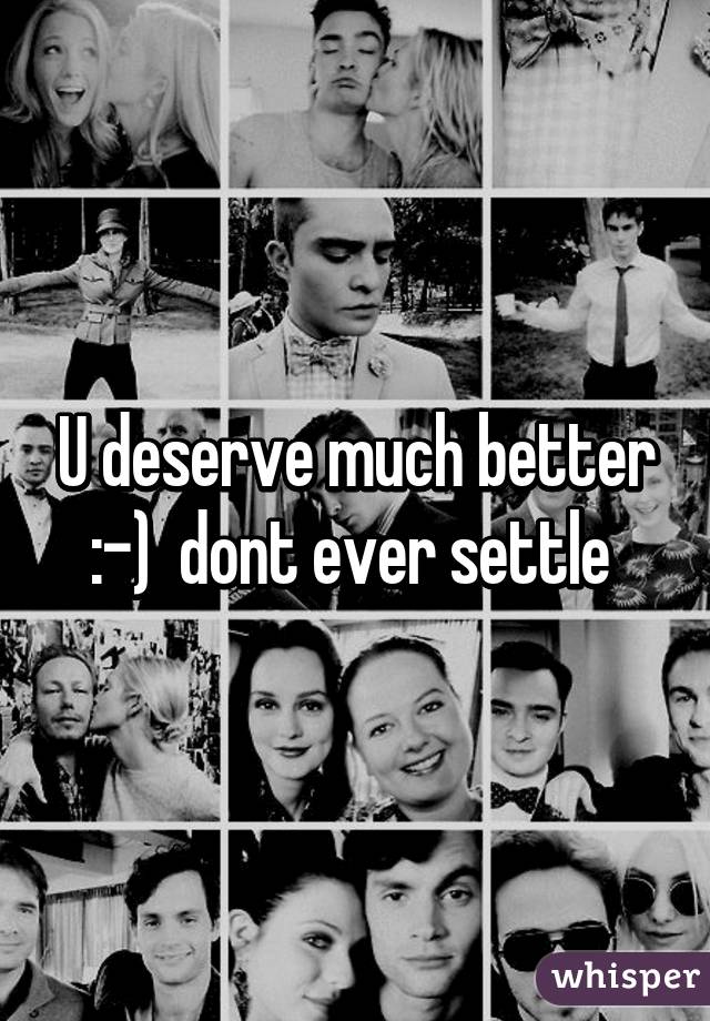 U deserve much better :-)  dont ever settle 